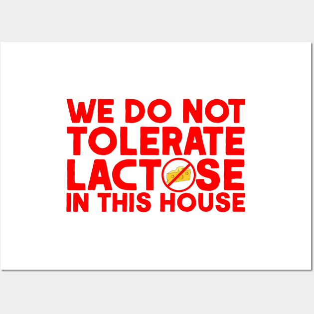 We do not tolerate Lactose in this house Wall Art by  TigerInSpace